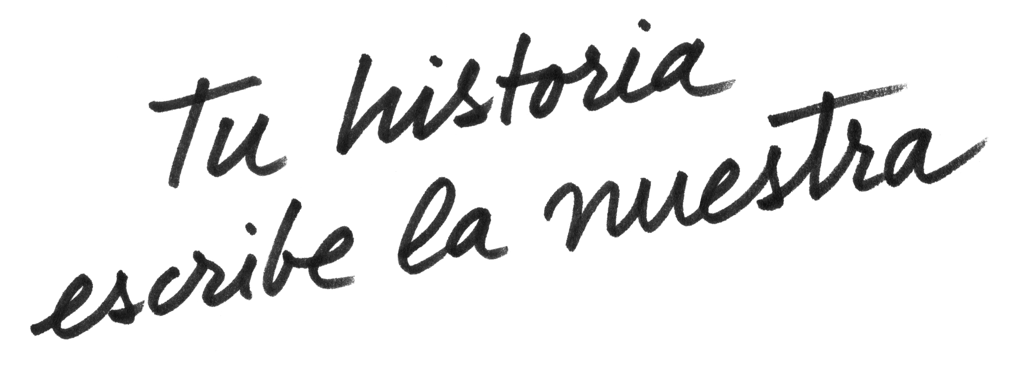 Escrito a mano que dice: Tu historia escribe la nuestra Escrito a mano que dice: Tu historia escribe la nuestra
